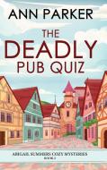 The Deadly Pub Quiz di Ann Parker edito da Next Chapter