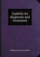 Syphilis Its Diagnosis And Treatment di William Samuel Gottheil edito da Book On Demand Ltd.