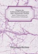 Chemie Der Kohlenstoffverbindungen Oder, Organische Chemie Band 2. Carbocyclische Und Heterocyclische Verbindungen di Victor Von Richter edito da Book On Demand Ltd.