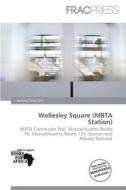 Wellesley Square (mbta Station) edito da Frac Press