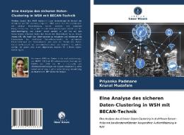 Eine Analyse des sicheren Daten-Clustering in WSH mit BECAN-Technik di Priyanka Padmane, Krunal Mudafale edito da Verlag Unser Wissen