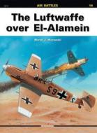 The Luftwaffe Over El-alamein di Marek Murawski, Arkadiusz Wrobel edito da Kagero Oficyna Wydawnicza