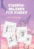 Einhorn-Malbuch für Kinder von 4-8 Jahren di Bella-Anne Charmingflower edito da Mike Raluca