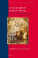 Between Creativity and Norm-Making: Tensions in the Early Modern Era edito da BRILL ACADEMIC PUB
