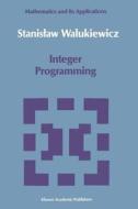 Integer Programming di Stanislav Walukiewicz edito da Springer Netherlands