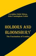 Holborn and Bloomsbury di Geraldine Edith Mitton, John Cunningham Geikie edito da Alpha Editions