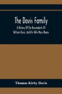 The Davis Family; A History Of The Descendants Of William Davis, And His Wife Mary Means di Thomas Kirby Davis edito da Alpha Editions