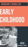 Early Childhood di Margaret Mcmillan edito da MJP Publishers