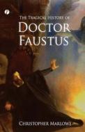 The Tragical History of Doctor Faustus di Christopher Marlowe edito da Pharos Books
