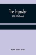 The Impostor; A Tale Of Old Annapolis di Reed Scott John Reed Scott edito da Alpha Editions