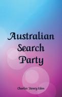Australian Search Party di Charles Henry Eden edito da Alpha Editions