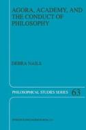 Agora, Academy, and the Conduct of Philosophy di Debra Nails edito da Springer Netherlands