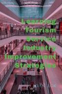 Learning Tourism Service Industry Improvement Strategies di John Lok edito da Notion Press