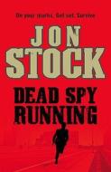 Dead Spy Running di Jon Stock edito da Blue Door