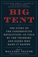 Big Tent: The Story of the Conservative Revolution--As Told by the Thinkers and Doers Who Made It Happen di Mallory Factor, Elizabeth Factor edito da BROADSIDE BOOKS