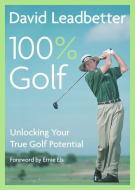 David Leadbetter 100% Golf: Unlocking Your True Golf Potential di David Leadbetter, Richard Simmons edito da HARPER RESOURCE