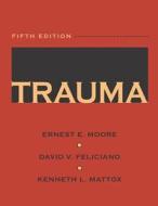 Trauma di Ernest E. Moore, Kenneth L. Mattox, David V. Feliciano edito da Mcgraw-hill Education - Europe