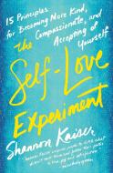 The Self-Love Experiment di Shannon (Shannon Kaiser) Kaiser edito da J.P.Tarcher,U.S./Perigee Bks.,U.S.