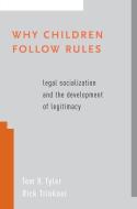 Why Children Follow Rules: Legal Socialization and the Development of Legitimacy di Tom R. Tyler, Rick Trinkner edito da OXFORD UNIV PR
