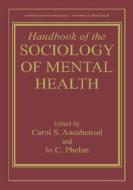 Handbook Of The Sociology Of Mental Health di Ebrary Inc edito da Springer Science+business Media