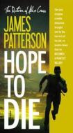 Hope to Die di James Patterson edito da Little Brown and Company