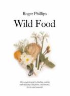 Wild Food di Roger Phillips edito da Pan Macmillan