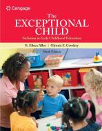 The Exceptional Child : Inclusion In Early Childhood Education di Eileen K. Allen, Glynnis Edwards Cowdery edito da Cengage Learning, Inc