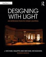 Designing With Light di Michael Gillette, Michael McNamara edito da Taylor & Francis Ltd