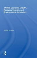 JAPAN: Economic Growth, Resource Scarcity, and Environmental Constraints di Edward A. Olsen edito da Taylor & Francis Ltd