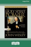 Holy Spirit and Power (16pt Large Print Edition) di John Wesley edito da ReadHowYouWant