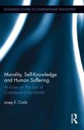 Morality, Self Knowledge and Human Suffering di Josep Corbí edito da Routledge