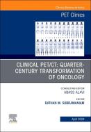 Clinical Pet/Ct: Quarter-Century Transformation of Oncology, an Issue of Pet Clinics: Volume 19-2 di Rathan M. Subramaniam edito da ELSEVIER