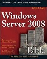 Windows Server 2008 Bible di Jeffrey R. Shapiro edito da John Wiley And Sons Ltd