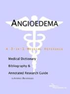 Angioedema - A Medical Dictionary, Bibliography, And Annotated Research Guide To Internet References di Icon Health Publications edito da Icon Group International
