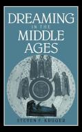 Dreaming in the Middle Ages di Steven F. Kruger, Kruger Steven F. edito da Cambridge University Press
