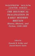 The Historical Imagination in Early Modern Britain edito da Cambridge University Press