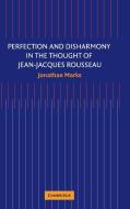 Perfection and Disharmony in the Thought of Jean-Jacques Rousseau di Jonathan Marks edito da Cambridge University Press
