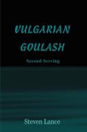 Vulgarian Goulash di Steven Lance edito da iUniverse