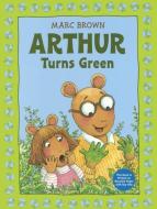 Arthur Turns Green di Marc Brown edito da TURTLEBACK BOOKS