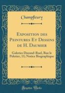 Exposition Des Peintures Et Dessins de H. Daumier: Galeries Durand-Ruel, Rue Le Peletier, 11; Notice Biographique (Classic Reprint) di Champfleury Champfleury edito da Forgotten Books