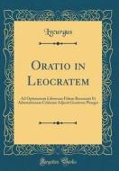 Oratio in Leocratem: Ad Optimorum Librorum Fidem Recensuit Et Adnotationem Criticam Adjecit Gustavus Pinzger (Classic Reprint) di Lycurgus Lycurgus edito da Forgotten Books