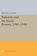 Palestine and the Great Powers, 1945-1948 di Michael J. Cohen edito da Princeton University Press