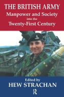 The British Army, Manpower and Society into the Twenty-first Century di Hew Strachan edito da Routledge