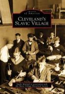 Cleveland's Slavic Village di Sandy Mitchell, Slavic Village Historical Society edito da ARCADIA PUB (SC)