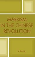 Marxism in the Chinese Revolution di Arif Dirlik edito da Rowman & Littlefield Publishers, Inc.