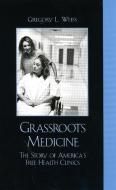 Grassroots Medicine di Gregory L. Weiss edito da Rowman & Littlefield