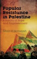 Popular Resistance in Palestine di Mazin B. Qumsiyeh edito da Pluto Press
