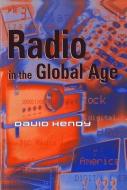 Radio in the Global Age di David Hendy edito da Polity Press