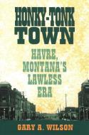 Honky-Tonk Town di Gary A. Wilson edito da Rowman & Littlefield