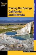 Touring Hot Springs California And Nevada di Matt C. Bischoff edito da Rowman & Littlefield